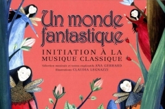 Ana Gerhard - Un monde fantastique - initiation à la musique classique.jpg