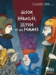 Claudie Obin - Jason. Heracles. Ulysse et les femmes.jpg