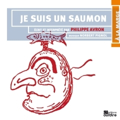 Philippe Avron- Je suis un saumon.jpg