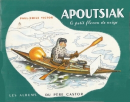 Paul-Emile Victor - Apoutsiak, le petit flocon de neige.jpg