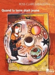 Rose-Claire Labalestra- Quand la terre était jeune .jpg