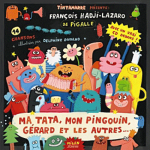 HadjiLazaro-Ma Tata, Mon Pingouin Gérard Et Les Autres ....png