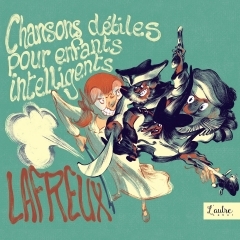 Lafreux - Chansons débiles pour enfants intelligents.jpg