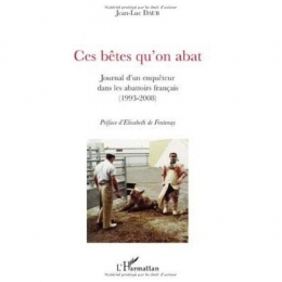 Ces bêtes qu'on abat, Jean-Luc Daub, Elisabeth de Fontenay, abattoirs français, abattage des animaux, abattage rituel