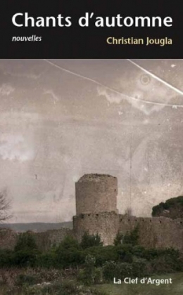 christian jougla,chants d'automne,éditeur la clef d'argent,recueil de nouvelles fantastiques,au-delà de minuit,le marais,le manuscrit,les rôdeurs du clair de lune,le bouvier de la pentecôte