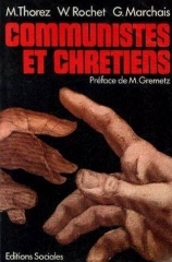 Église,catholicisme,parti communiste,georges marchais,maurice thorez,waldeck rochet,maxime gremetz,communistes et chrétiens,main tendue