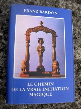franz bardon,le chemin de la vraie initiation magique,initiation à la magie,magie,magie blanche,tarot,ésotérisme,occultisme