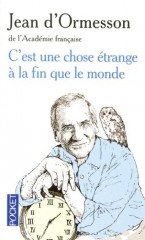 jean d'ormesson, c'est une chose étrange à la fin