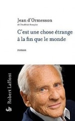 jean d'ormesson,c'est une chose étrange à la fin