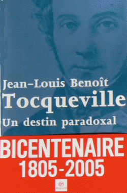 Tocqueville un destin paradoxal 2005 Bicentenaire