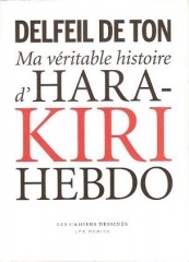 charlie hebdo,hara kiri hebdo,delfeil de ton,siné,siné hebdo,denis robert les mohicans,philippe val,nicolas sarkozy,pierre dac mou,mouvement ondulatoire unifié,patrick chappet,mourir plutôt crever,delfeil de ton ma véritable histoire d'hara kiri hebdo,cavanna,georges bernier,professeur choron,pierre fournier,fournier la gueule ouverte,wolinski,gébé,gébé l'an 01,willem libération,doillon l'an 01,cabu