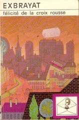 littérature,roman policier,polar,charles exbrayat,félicité de la croix-rousse,lyon,croix-rousse plateau,croix-rousse les pentes,catherin bugnard,la plaisante sagesse lyonnaise,justin godard,joséphin soulary,rhône saône,roland thévenet,la colline aux canuts,académie des pierres plantées,nizier du puitspelu,clair tisseur,le littré de la grand'côte,alfred jarry