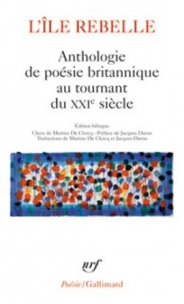 L’Île rebelle, Anthologie de poésie britannique au tournant du XXIe siècle
