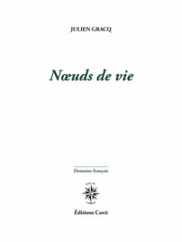 Julien Gracq, Nœuds de vie, avant-,propos de Bernhild Boie