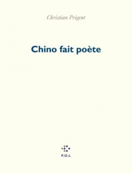christian prigent,chino fait poète : recension