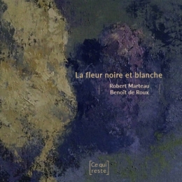 La fleur noir et blanche - Robert Marteau & Benoït De Roux.jpg