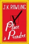 Une place à prendre,j.k.rowling,les habitants de Pagford,critique du non humain dans l'Homme,Ouh c'est pas beau tout ça!,j'en veux pas de cette place,berk et reberk!