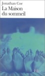 La maison du sommeil,Jonathan Coe,narcolepsie,cataplexie,somniloquie,insomnie,ça en fait des quie...,aucun remède