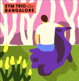 EYM Trio, Varijashree Venugopal, jazz, inde, musique, album, inouie distribution, marc michel, concert, 360 factory, marc dufour, Yann Phayphet