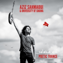 Aziz Sahmaoui sort l'album Poetic Trance pour les dix ans de l'University of Gnawa