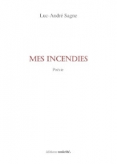 luc-andré sagne,mes incendies,poésie,éditions unicité