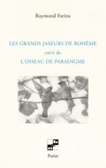 raymond farina,les grands jaseurs de bohême suivi de l’oiseleur de paradigme,n&b éditions,sabinedewulf,poésie,écriture,oiseaux,pensée,valeurs