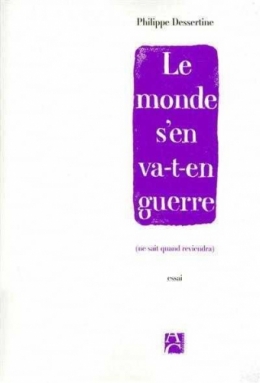 philippe dessertine,crise écologique,troisième guerre mondiale,guerre économique,mondialisation,globalisation,le monde s’en va-t-en guerre