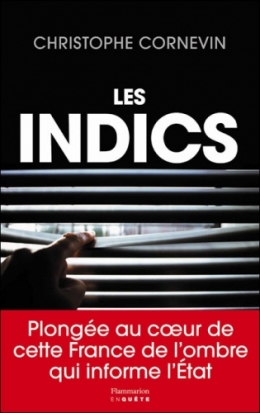 christophe cornevin,police,indic,délation,informateur,délateur,sycophante,renseignement,enquête,agent de renseignement,mouchard