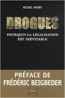 drogue,drogues,michel henry,dépénalisation,légalisation,cannabis,libération