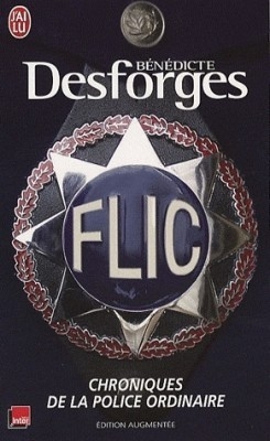 bénédicte desforges,police nationale,nicolas sarkozy,ump,flic,chroniques de la police ordinaire