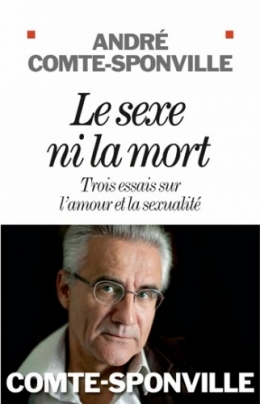 andré comte-sponville,philosophie,amour,sexe,couple,le sexe ni la mort